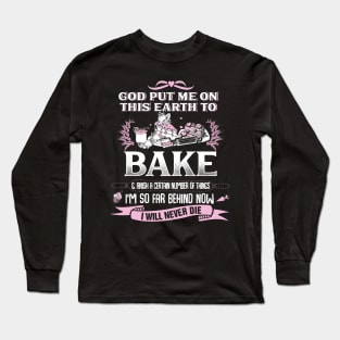 God Put Me on this earth to bake Long Sleeve T-Shirt